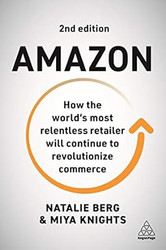 Amazon: How the World's Most Relentless Retailer will
