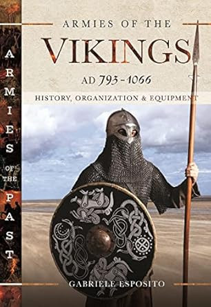 Armies of the Vikings AD 793 1066