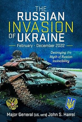 The Russian Invasion of Ukraine February - December 2022