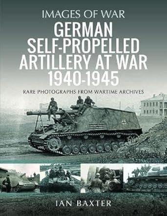German Self-propelled Artillery at War 1940 1945