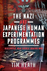 The Nazi and Japanese Human Experimentation Programmes
