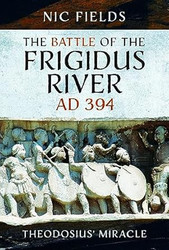 The Battle of the Frigidus River AD 394