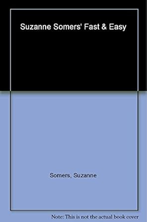 Suzanne Somers' Fast and Easy