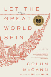 Let the Great World Spin: A Novel