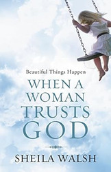 Beautiful Things Happen When a Woman Trusts God