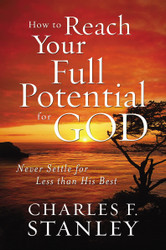 How to Reach Your Full Potential for God