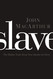 Slave: The Hidden Truth About Your Identity in Christ