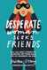 Desperate Woman Seeks Friends