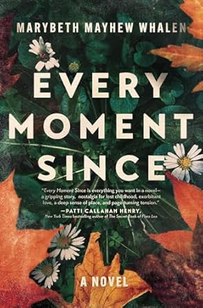 Every Moment Since: A Novel