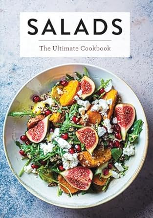 Salads: The Ultimate Cookbook