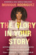 The Glory in Your Story