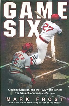 Game Six: Cincinnati Boston and the 1975 World Series: The