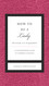 How to Be a Lady Revised and Expanded