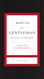How to Be a Gentleman Revised and Expanded