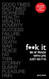 F**k It: Be at Peace with Life Just as It Is