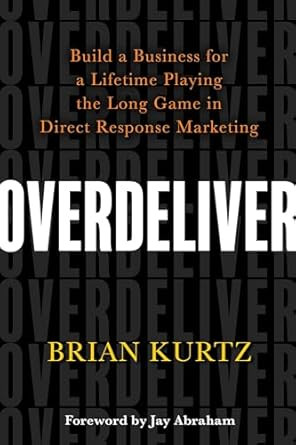 Overdeliver: Build a Business for a Lifetime Playing the Long