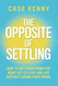 The Opposite of Settling