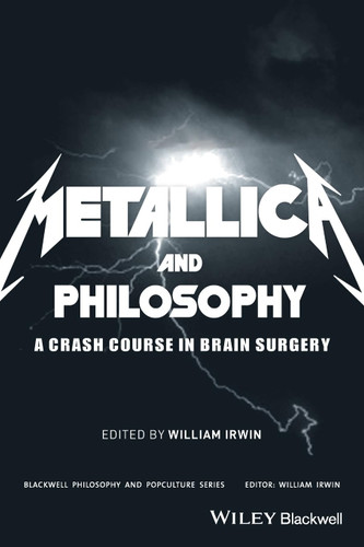 Metallica and Philosophy