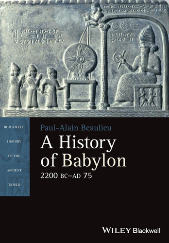 A History of Babylon 2200 BC AD 75