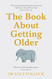 The Book About Getting Older
