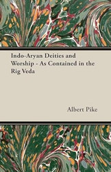 Indo-Aryan Deities and Worship - As Contained in the Rig Veda