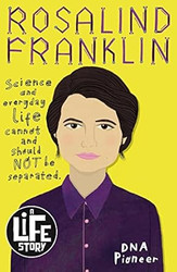 Rosalind Franklin (A Life Story)