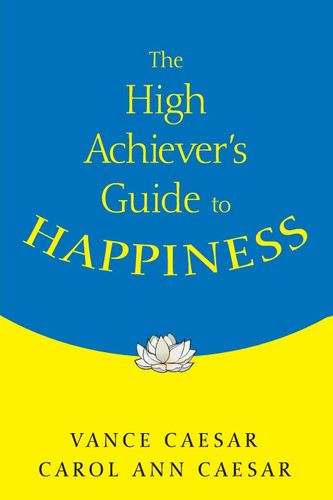 The High Achiever's Guide to Happiness