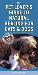 Pet Lover's Guide to Natural Healing for Cats and Dogs