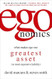 egonomics: What Makes Ego Our Greatest Asset