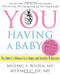 YOU: Having a Baby: The Owner's Manual to a Happy and