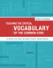 Teaching the Critical Vocabulary of the Common Core Teaching the Critical Vocabulary of the Common Core