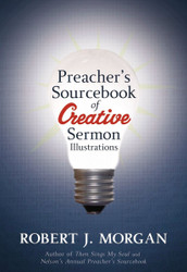 Preacher's Sourcebook of Creative Sermon Illustrations