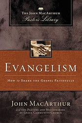 Evangelism: How to Share the Gospel Faithfully