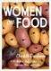 Women on Food: Charlotte Druckman and 115 Writers Chefs Critics