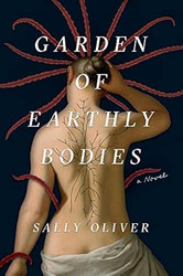 Garden of Earthly Bodies: A Novel