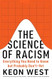 The Science of Racism