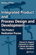 Integrated Product and Process Design and Development