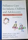 Palliative Care for Infants Children and Adolescents