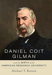 Daniel Coit Gilman and the Birth of the American Research
