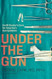 Under the Gun