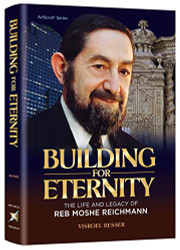 Building for Eternity R' Moshe Reichmann Biography