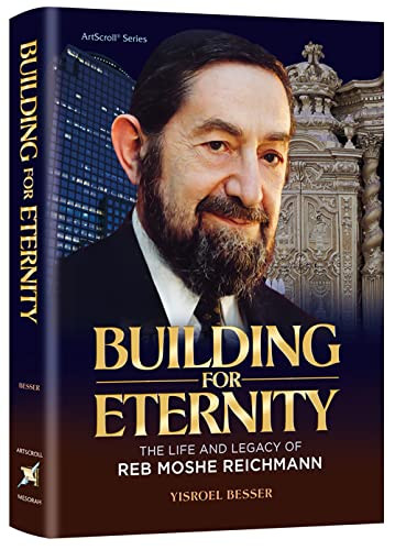 Building for Eternity R' Moshe Reichmann Biography