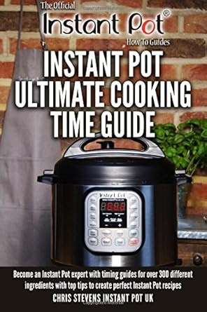 Instant Pot Ultimate Cooking Time Guide