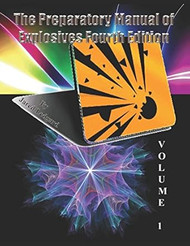 The Preparatory Manual of Explosives Fourth Edition Volume 1