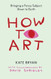 How to Art