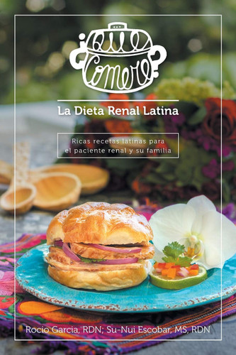 Que comer La dieta renal latina: Ricas recetas latinas