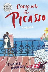 Cooking for Picasso: A Novel