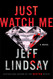 Just Watch Me: A Novel