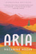 Aria: A Novel