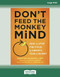 Don't Feed the Monkey Mind